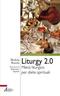 Liturgy 2.0. Menù liturgico per diete spirituali - Librerie.coop