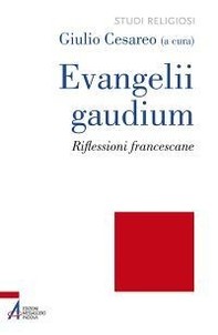 Evangelii gaudium. Riflessioni francescane - Librerie.coop