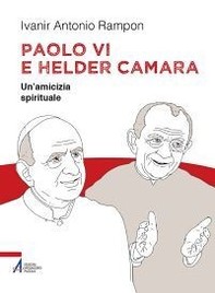 Paolo VI e Helder Câmara. Un'amicizia spirituale - Librerie.coop