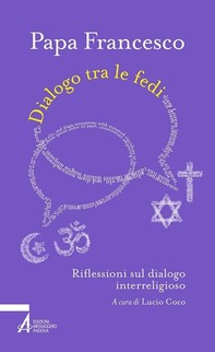 Dialogo tra le fedi. Riflessioni sul dialogo interreligioso - Librerie.coop