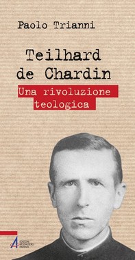 Teilhard de Chardin. Una rivoluzione teologica - Librerie.coop
