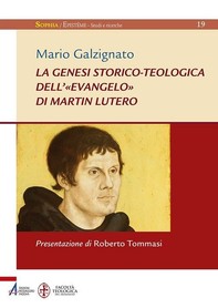 La genesi storico-teologica dell'«Evangelo» di Martin Lutero - Librerie.coop