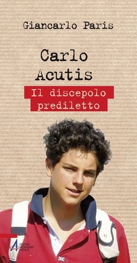 Carlo Acutis. Il discepolo prediletto - Librerie.coop