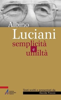 Albino Luciani. Semplicità e umiltà - Librerie.coop