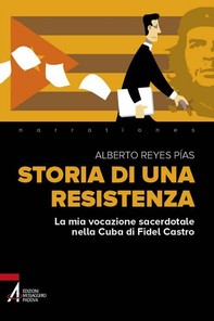 Storia di una resistenza. La mia vocazione sacerdotale nella Cuba di Fidel Castro - Librerie.coop
