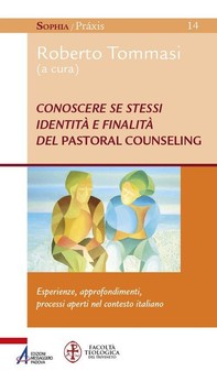 Conoscere se stessi. Identità e finalità del pastoral counseling. Esperienze, approfondimenti, processi aperti nel contesto italiano - Librerie.coop