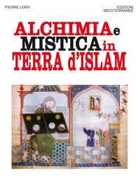 Alchimia e mistica in terra d'Islam - Librerie.coop