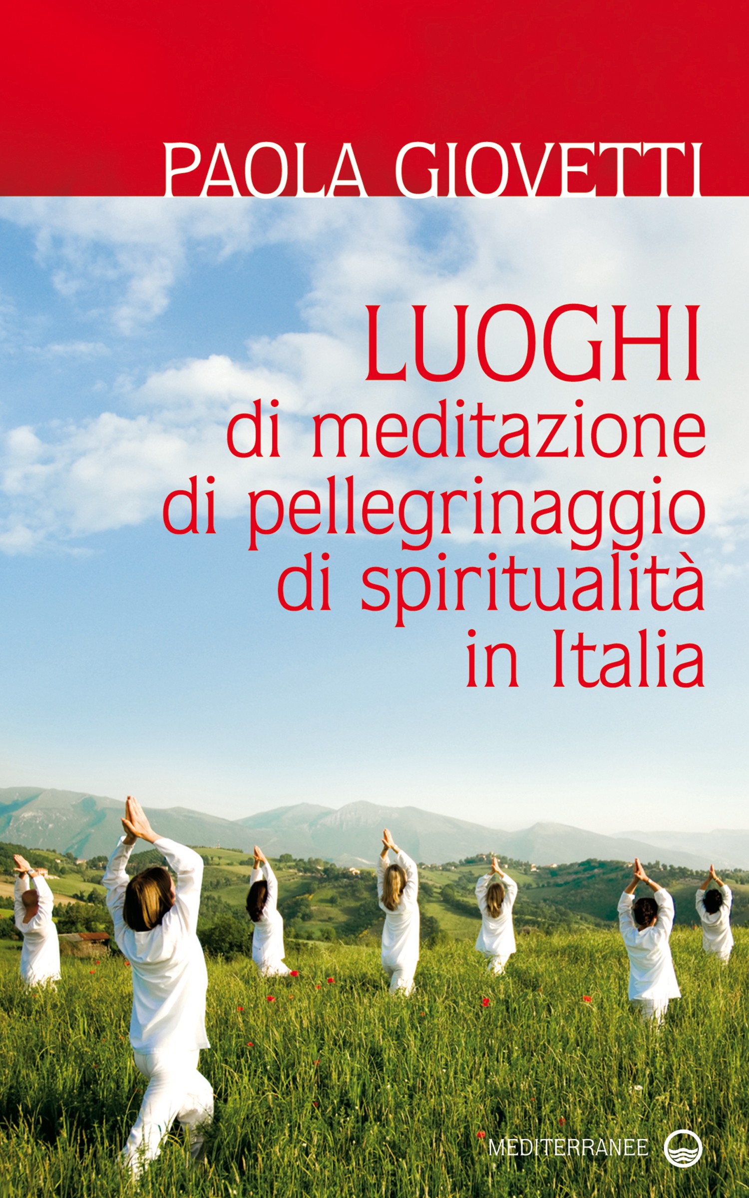 Luoghi di meditazione, di pellegrinaggio, di spiritualità in Italia - Librerie.coop