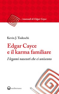 Edgar Cayce e il karma familiare - Librerie.coop