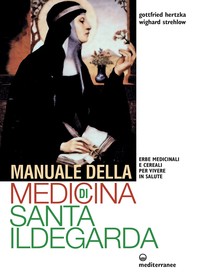 Manuale della medicina di Santa Ildegarda - Librerie.coop
