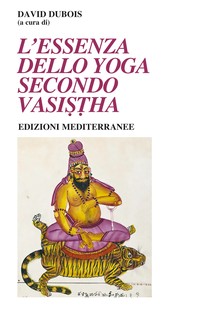 L'essenza dello Yoga Secondo Vasistha - Librerie.coop