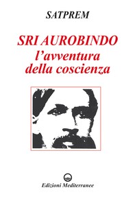 Sri Aurobindo - L'avventura della coscienza - Librerie.coop