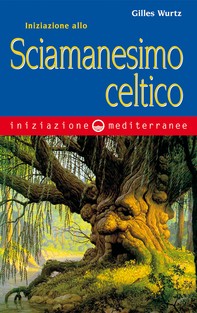 Iniziazione allo sciamanesimo celtico - Librerie.coop