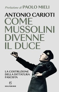 Come Mussolini divenne il Duce - Librerie.coop