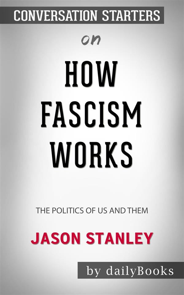 How Fascism Works: The Politics of Us and Them by Jason Stanley ...