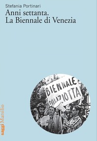 Anni settanta. La Biennale di Venezia - Librerie.coop