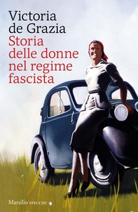 Storia delle donne nel regime fascista - Librerie.coop