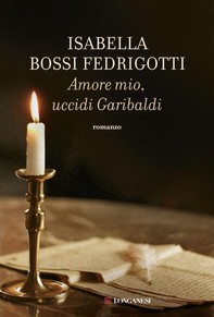 Amore mio uccidi Garibaldi - Librerie.coop