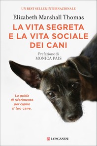 La vita segreta e la vita sociale dei cani - Librerie.coop
