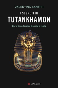 I segreti di Tutankhamon - Librerie.coop