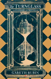 The Turnglass. La clessidra di cristallo - Librerie.coop