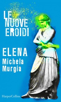 Elena | Le nuove Eroidi - Librerie.coop
