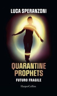 Quarantine Prophets. Futuro fragile - Librerie.coop