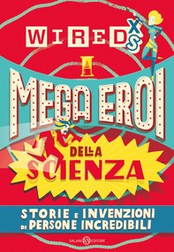 WIRED XS - Mega eroi della scienza - Librerie.coop