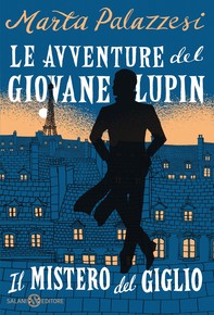 Le avventure del giovane Lupin. Il mistero del giglio - Librerie.coop