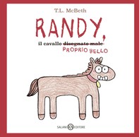 Randy, il cavallo (disegnato male) proprio bello - Librerie.coop