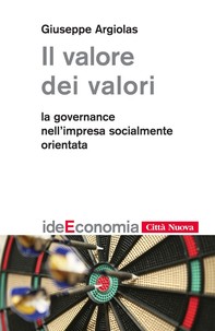 Il valore dei valori. La governance nell'impresa socialmente orientata - Librerie.coop