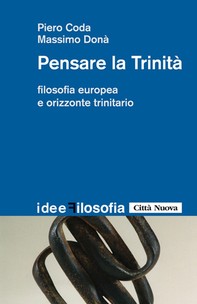 Pensare la trinità. Filosofia europea e orizzonte trinitario - Librerie.coop