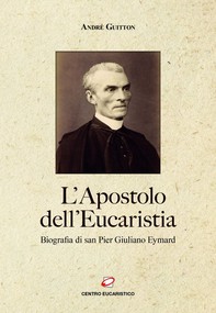 L'Apostolo dell'Eucaristia - Librerie.coop