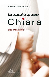 Un cuoricino di nome Chiara. Una storia vera - Librerie.coop
