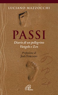 Passi. Diario di un pellegrino Vangelo e Zen - Librerie.coop