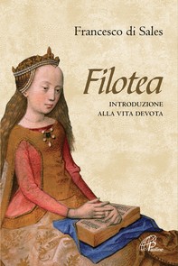 Filotea. Introduzione alla vita devota - Librerie.coop
