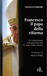 Francesco il papa della riforma - Librerie.coop