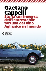 Storia controversa dell'inarrestabile fortuna del vino Aglianico nel mondo - Librerie.coop