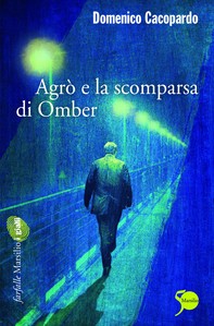 Agrò e la scomparsa di Omber - Librerie.coop
