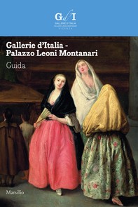 Gallerie d’Italia - Palazzo Leoni Montanari. Guida - Librerie.coop