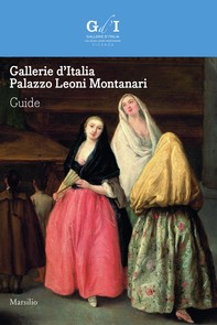 Gallerie d’Italia - Palazzo Leoni Montanari. Guide - Librerie.coop