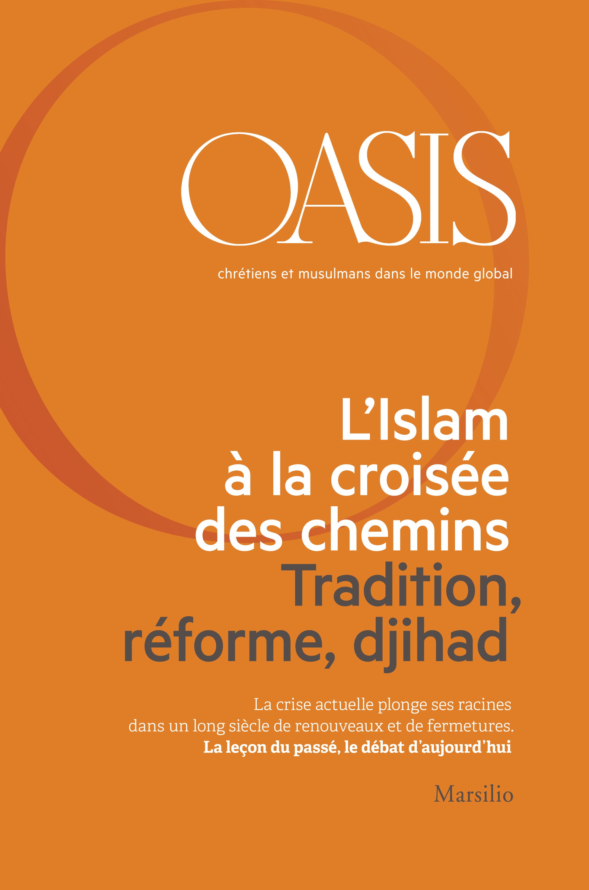 Oasis n. 21, L’Islam à la croisée des chemins. Tradition, réforme, djihad - Librerie.coop