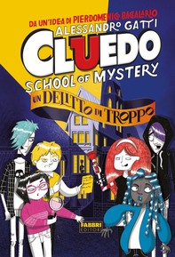 Cluedo. School of mystery. Un delitto di troppo - Librerie.coop