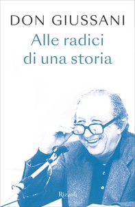 Don Giussani alle radici di una storia - Librerie.coop