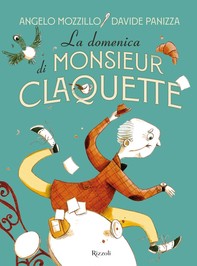 La domenica di Monsieur Claquette - Librerie.coop