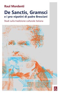 De Sanctis, Gramsci e i pro-nipotini di padre Bresciani - Librerie.coop