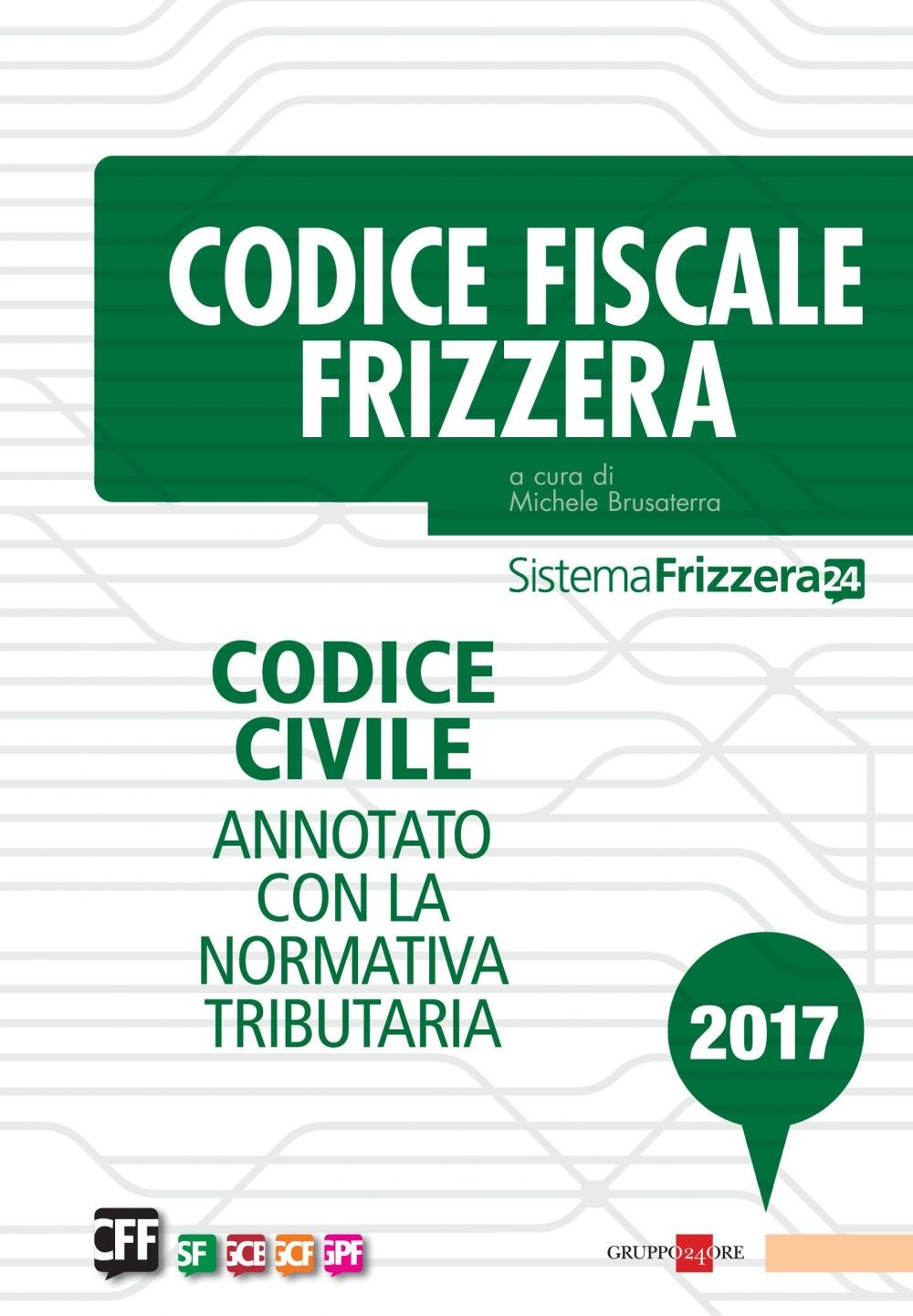 Codice Fiscale Frizzera - Codice civile annotato con la normativa tributaria 2017 - Librerie.coop