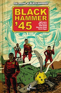 Black Hammer '45 - Librerie.coop