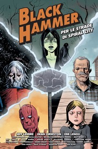 Black Hammer – Per le Strade di Spiral City - Librerie.coop