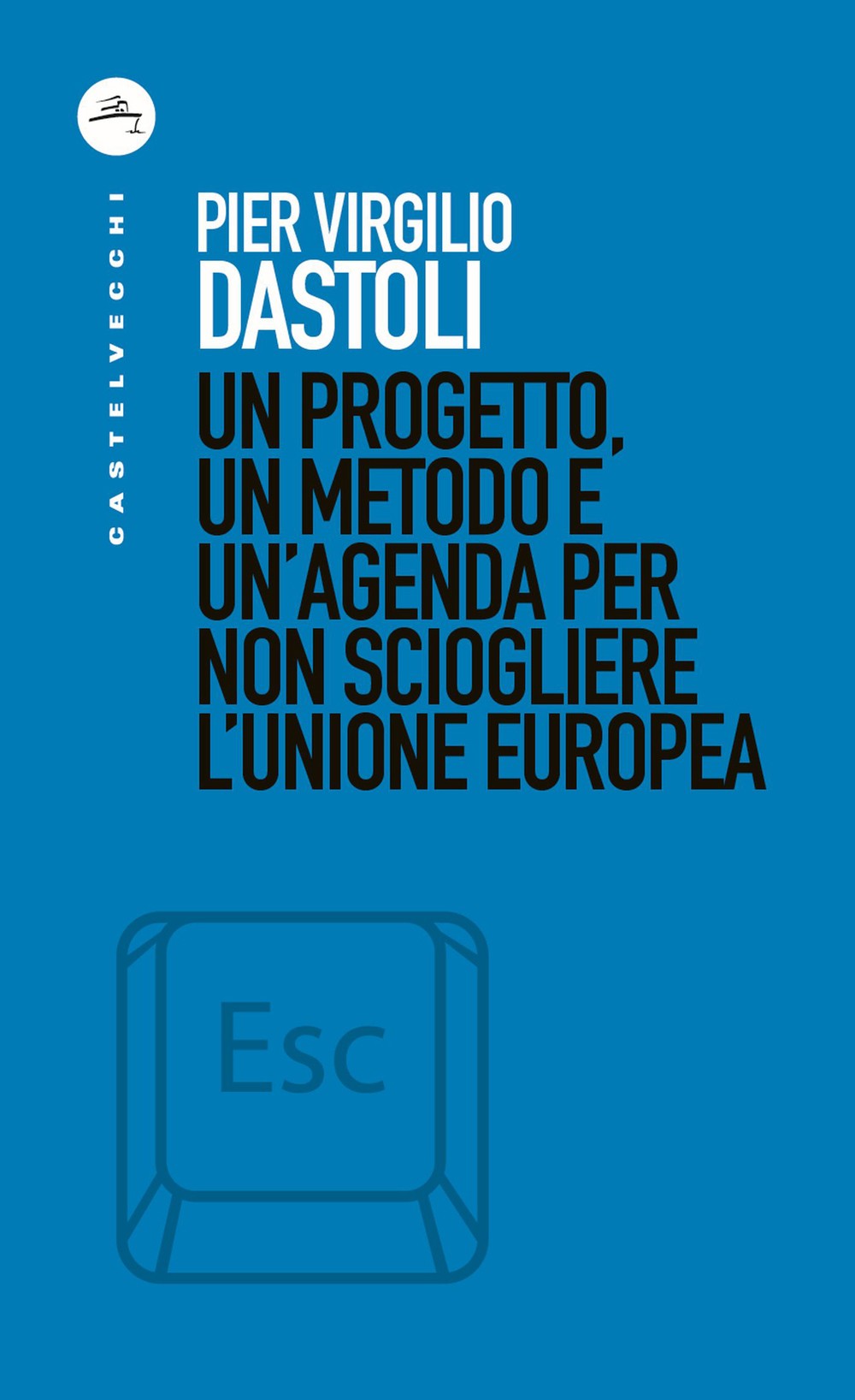 Un progetto, un metodo e un’agenda per non sciogliere l’Unione Europea - Librerie.coop